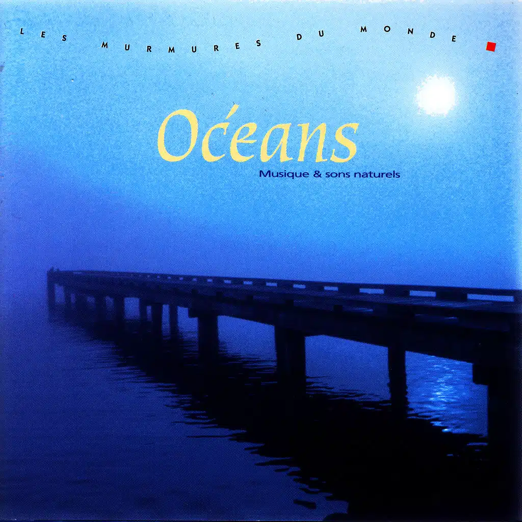 Océans : Musique & Sons Naturels / Oceans : Music & Natural Sounds