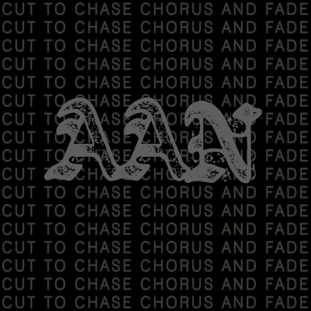Cut to Chase, Chorus and Fade
