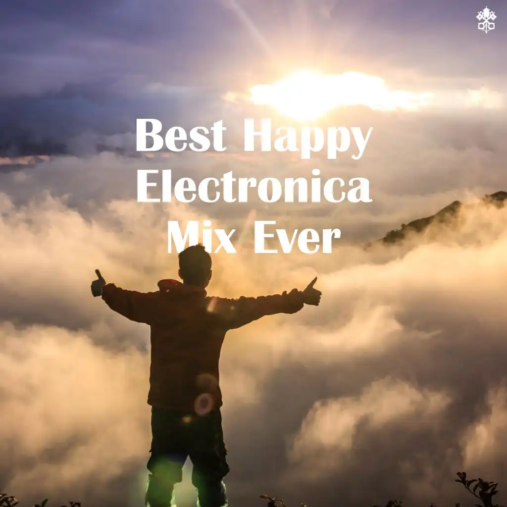 Best Happy Electronica Mix Ever