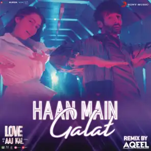 Haan Main Galat Remix (By DJ Aqeel) (From "Love Aaj Kal")