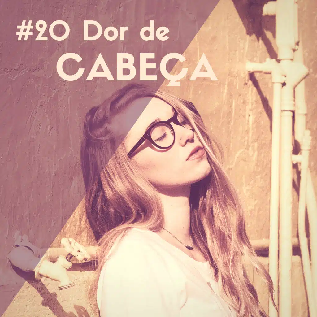 #20 Dor de Cabeça - Musicas de Relaxamento para Relaxar sua Mente e Acalmar Pensamentos Negativos