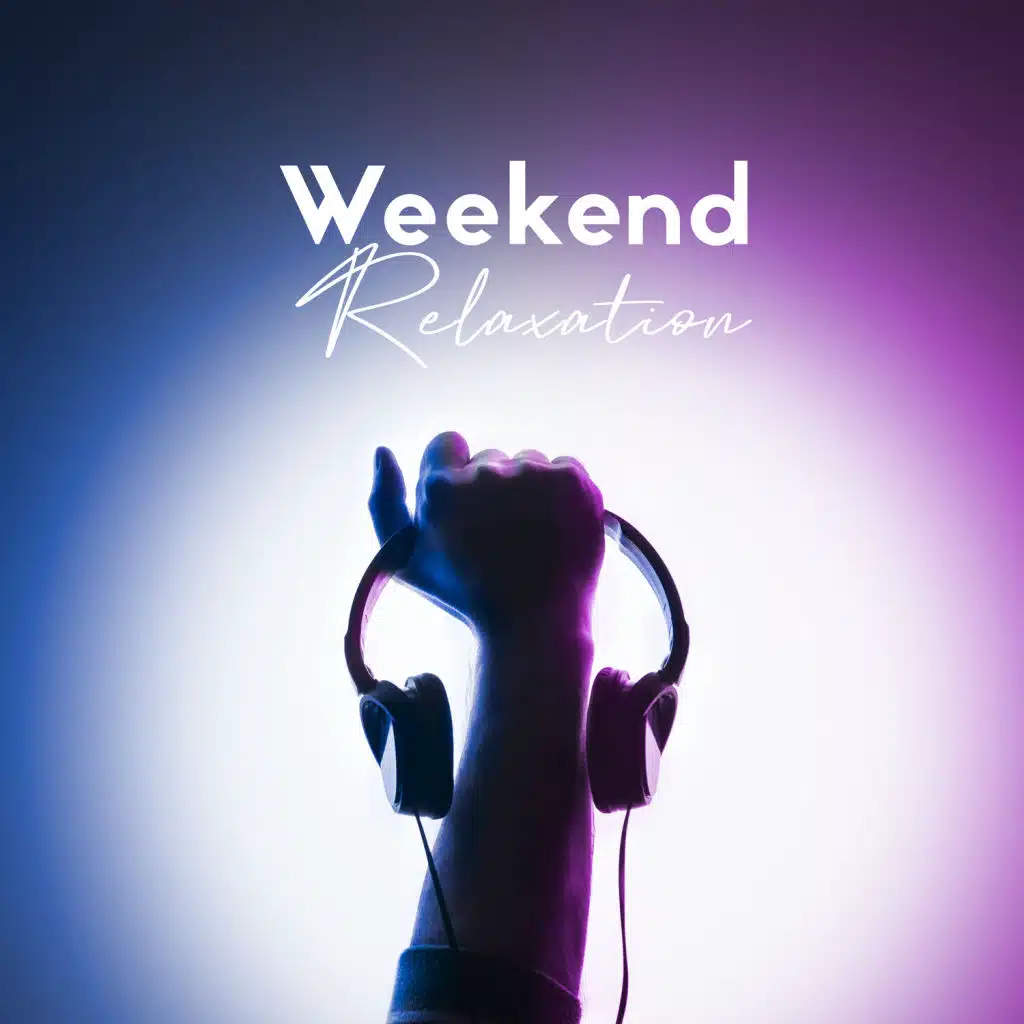 Weekend Relaxation
