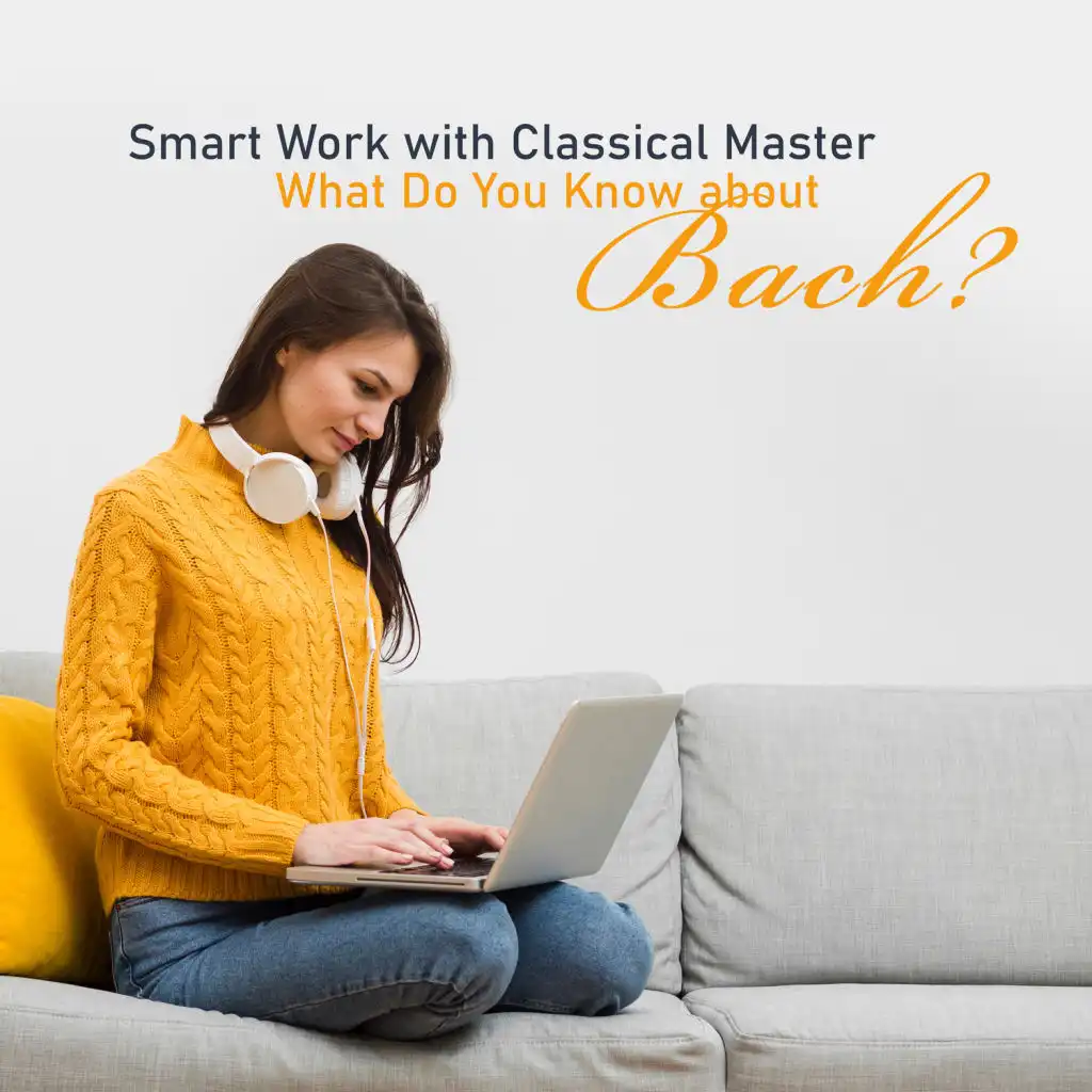 Smart Work with Classical Master - What Do You Know about Bach?