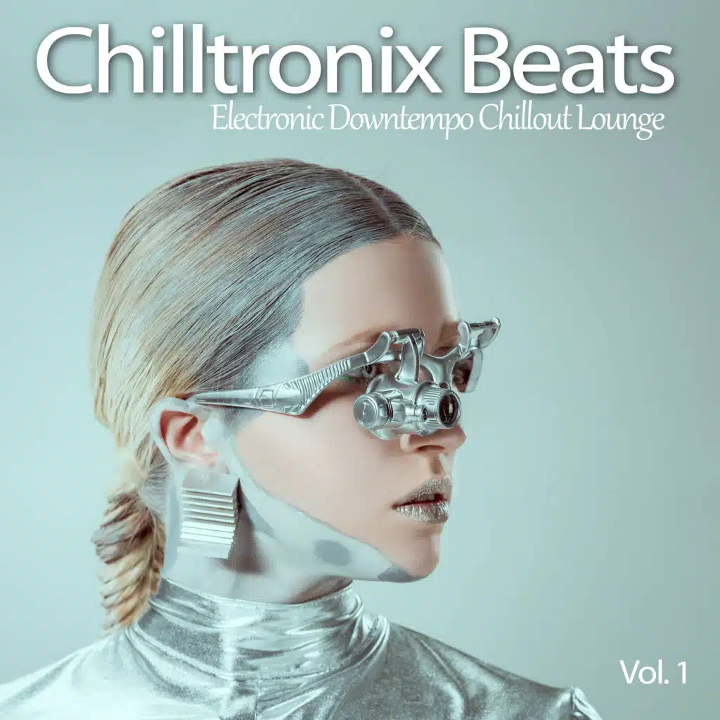 Chilltronix Beats, Vol. 1 (Electronic Downtempo Chillout Lounge)
