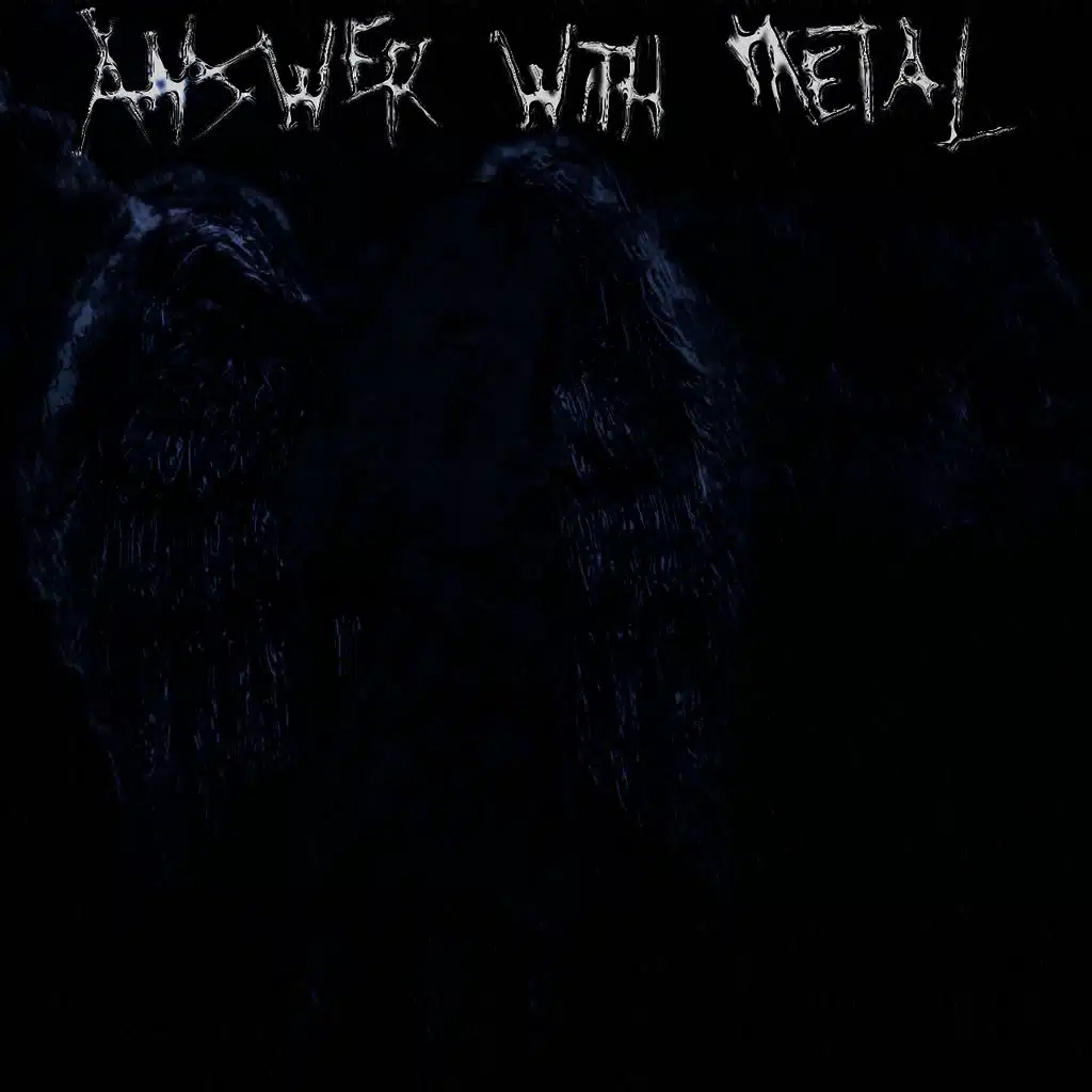 Answer With Metal