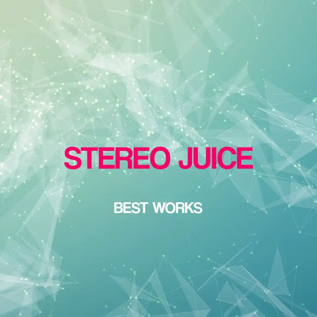 Stereo Juice Best Works