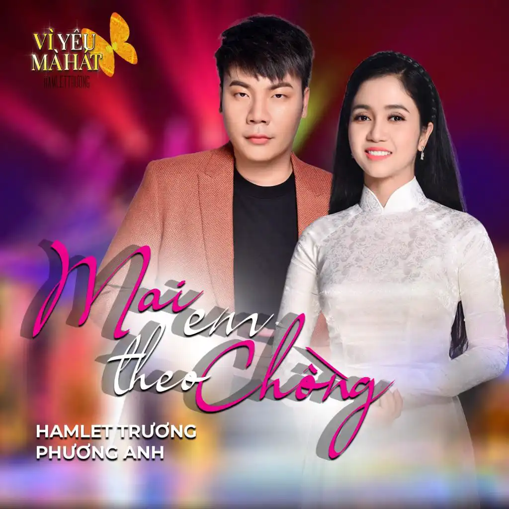 Mai Em Theo Chồng (Vì Yêu Mà Hát) [feat. Phương Anh]