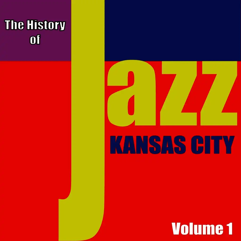 The History of Jazz - Kansas City, Vol. 1