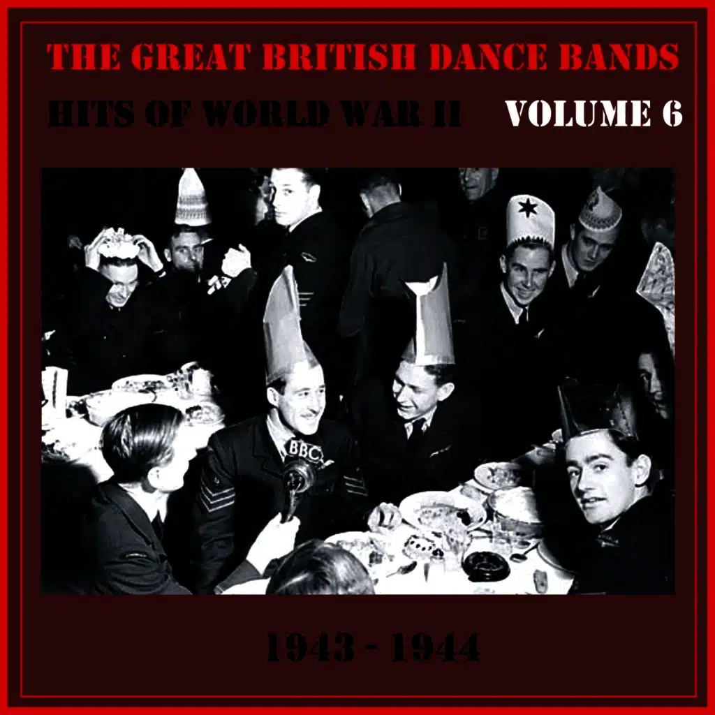 The Great British Dance Bands - Hits of WW II, Vol. 6