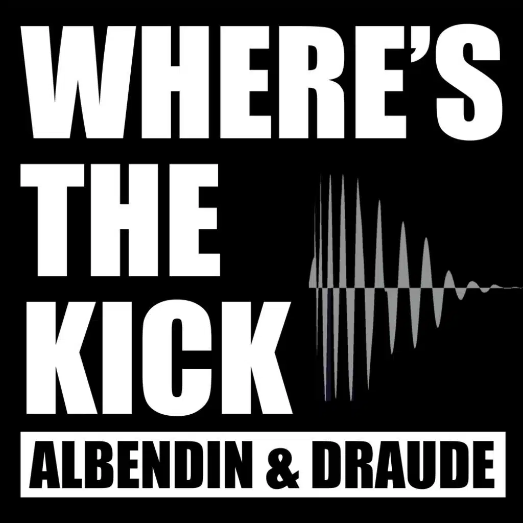 Where's The Kick (feat. Draude)