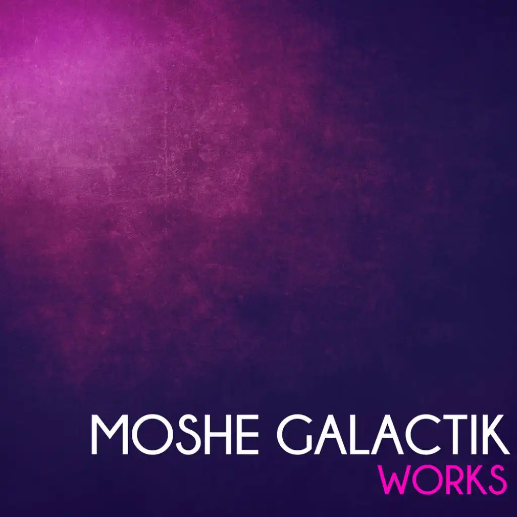 Moshe Galactik Works
