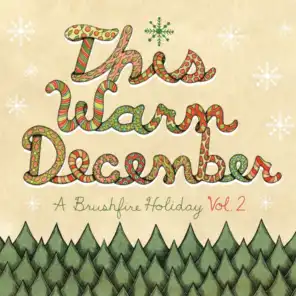This Warm December, A Brushfire Holiday Vol. 2
