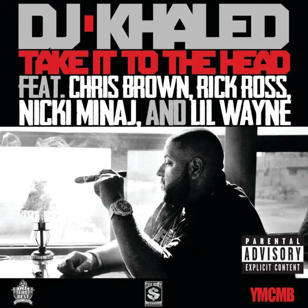 Take It To The Head (Explicit Version) [feat. Chris Brown, Rick Ross, Nicki Minaj & Lil Wayne]