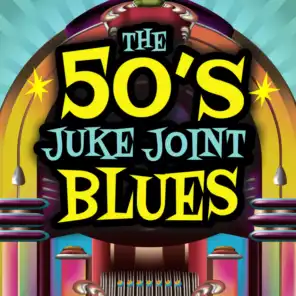 The 50's Juke, Joint, Blues