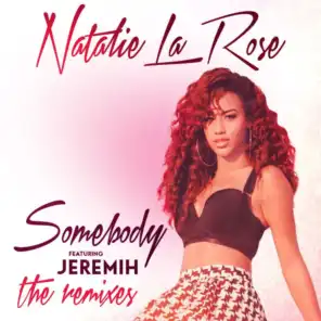 Somebody (The Remixes) [feat. Jeremih]