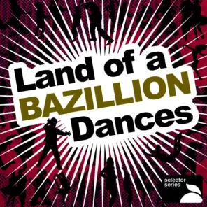 Land Of A Bazillion Dances