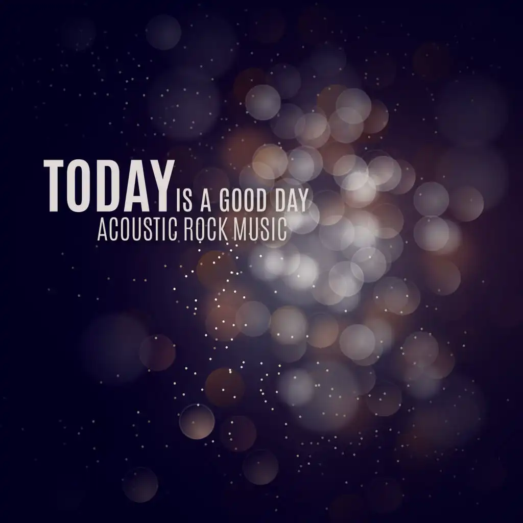 Today Is a Good Day - Acoustic Rock Music