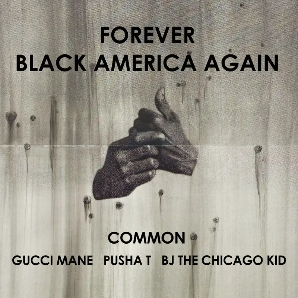 Forever Black America Again (feat. Gucci Mane, Pusha T & BJ The Chicago Kid)