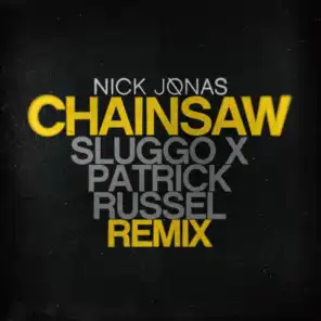 Chainsaw (Sluggo x Patrick Russel Remix)