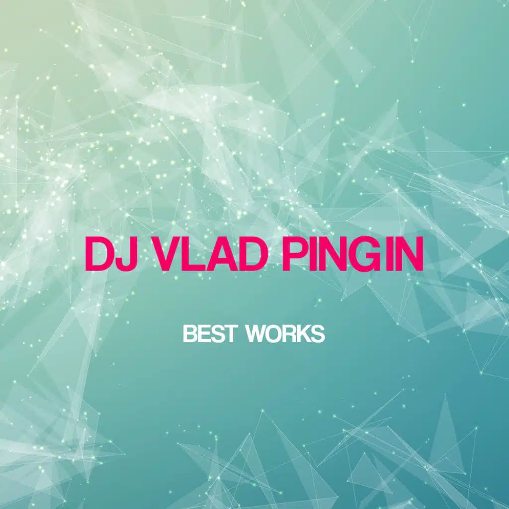 Dj Vlad Pingin Best Works