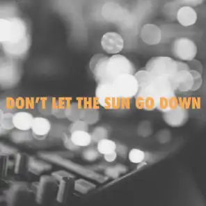 Don't Let the Sun Go Down