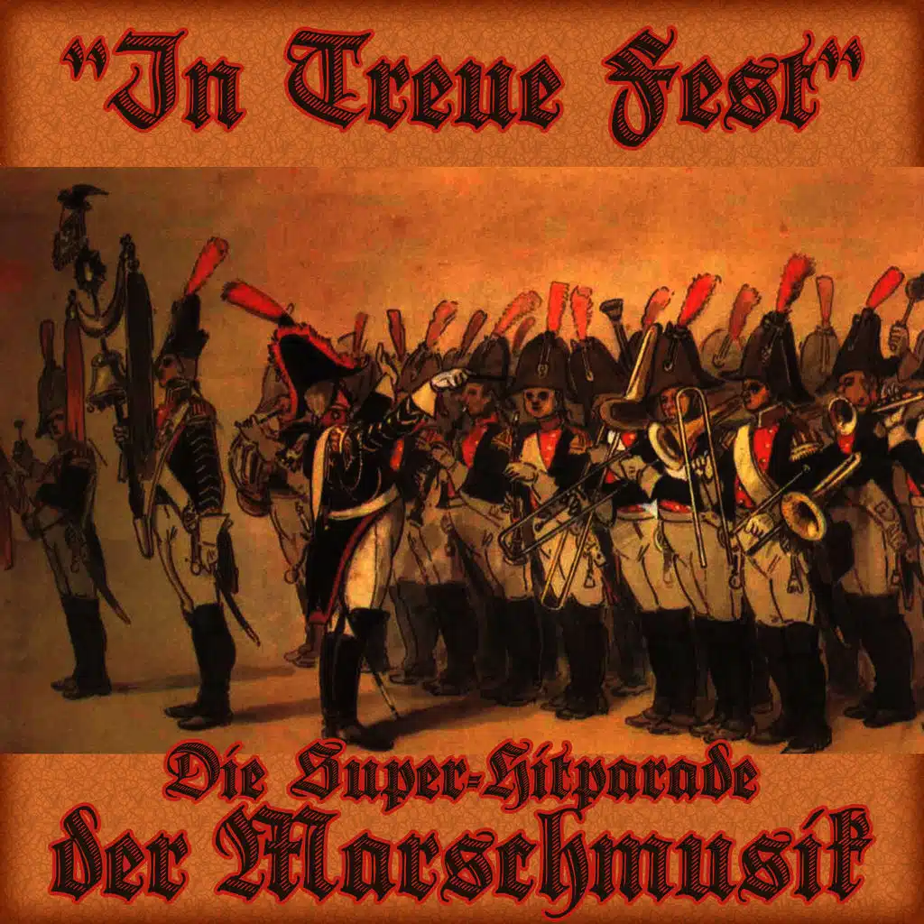 In Treue Fest - Die Super-Hitparade Der Marschmusik