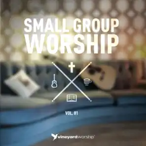 Small Group Worship Vol. 1