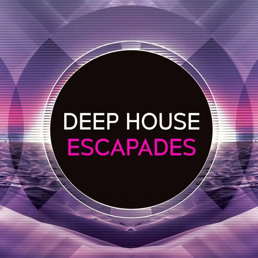 Deep House Escapades