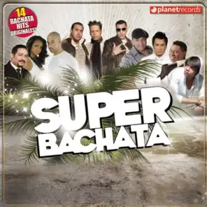 Super Bachata (14 Bachata Hits Originales)