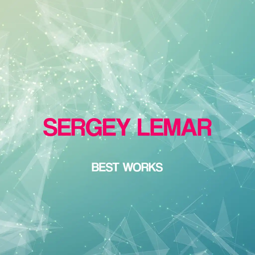 Sergey Lemar Best Works