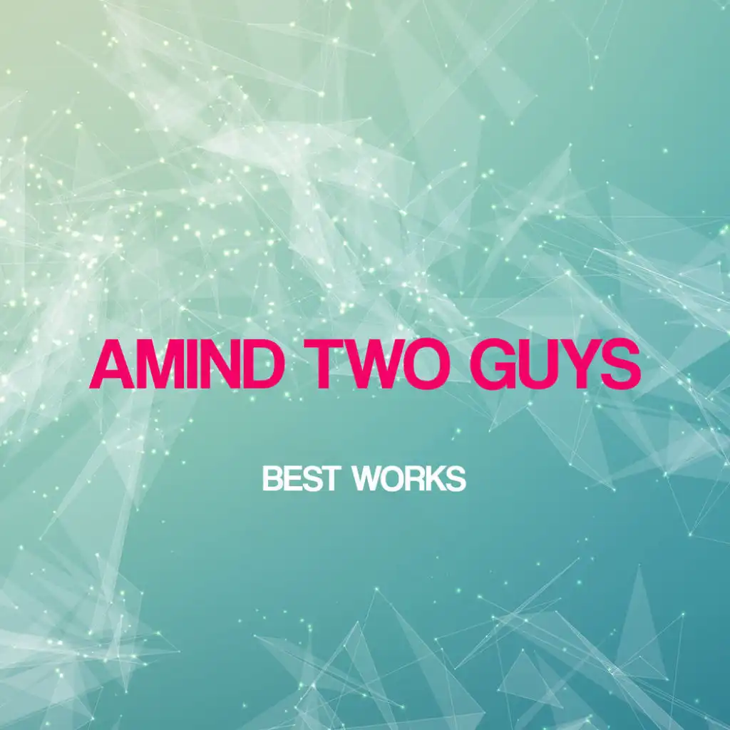 Amind Two Guys Best Works
