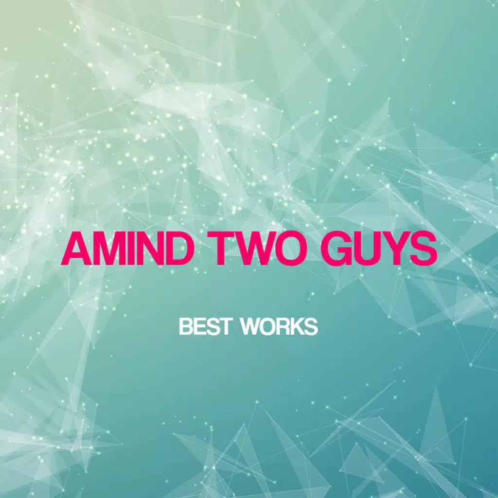 Amind Two Guys Best Works