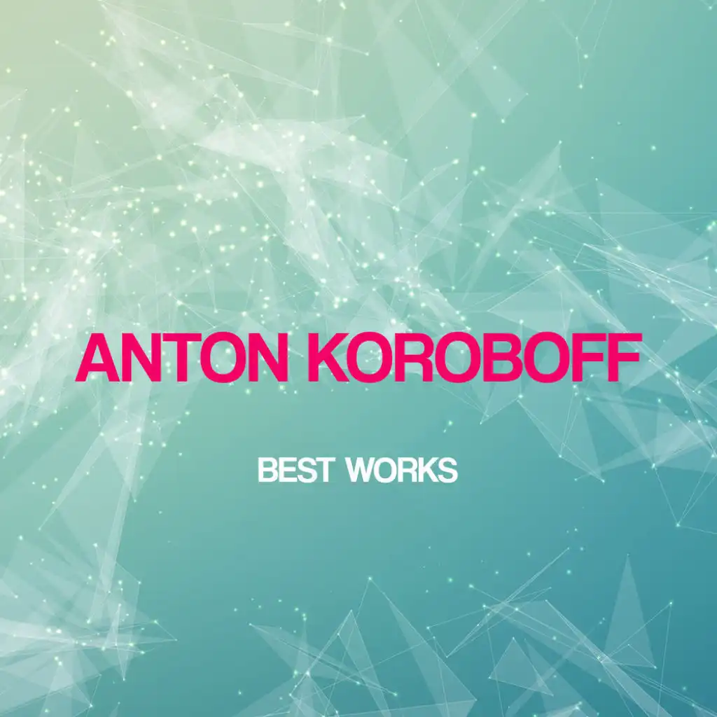 Anton Koroboff Best Works