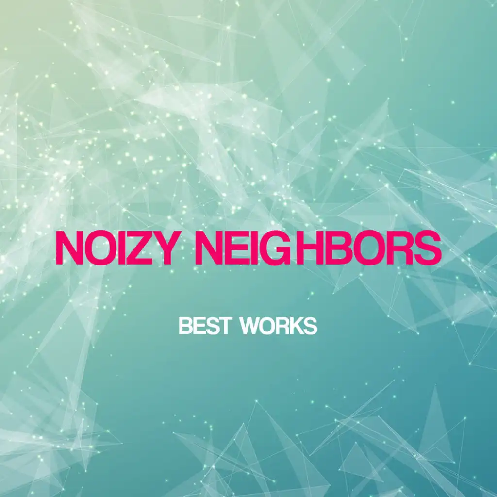 Noizy Neighbors Best Works