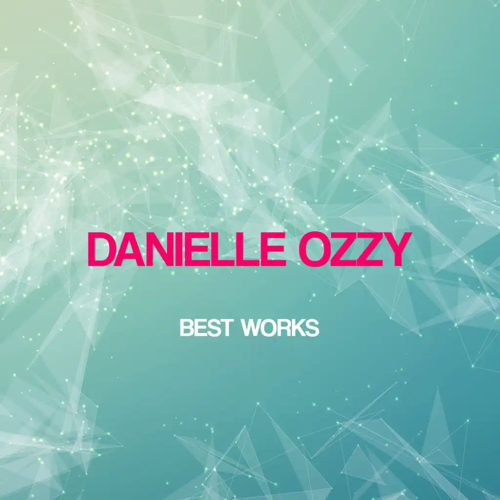 Danielle Ozzy Best Works