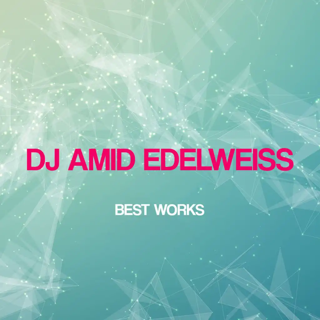 Dj Amid Edelweiss Best Works