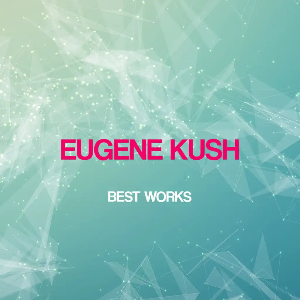 Eugene Kush Best Works