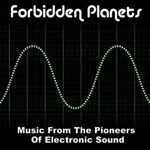 Forbidden Planets - Music from the Pioneers of Electronic Sound