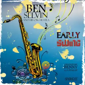 Early Swing - Ben Selvin and His Orchestra, Vol. 1 (feat. Benny Goodman)