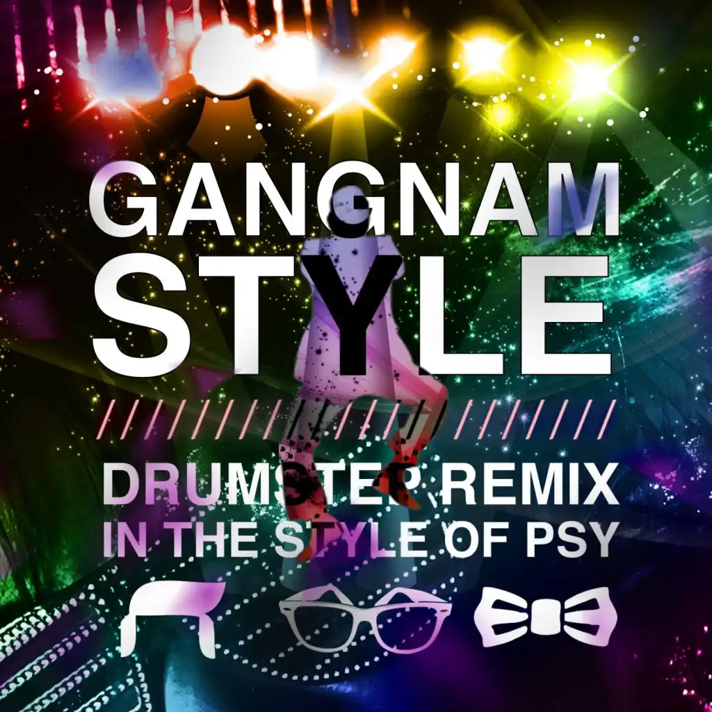 Gangnam Style (In The Style Of Psy)  (Drumstep Remix)