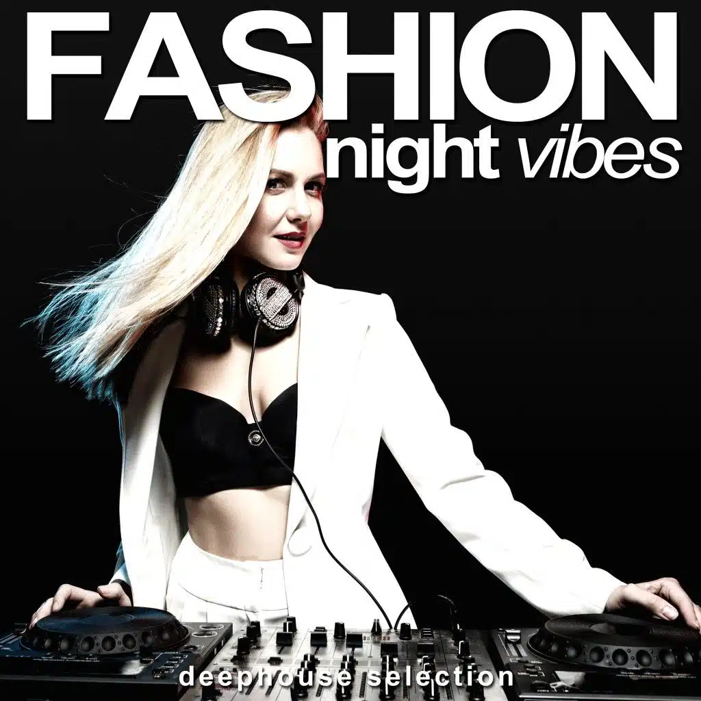 Fashion Night Vibes (Deephouse Selection)