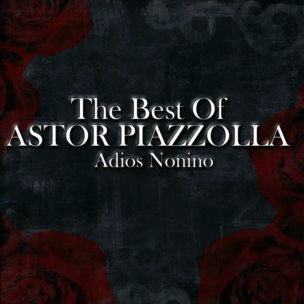 The Best Of Astor Piazzolla - Adios Nonino