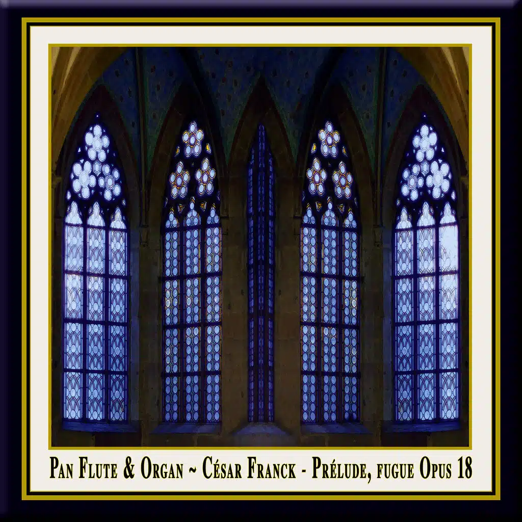 Franck: Prelude, Fugue et Variation, Op. 18 - Pan Flute & Organ