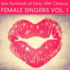 Sex Symbols of Early 20th Century - Female Singers, Vol. 1
