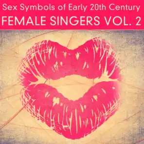 Sex Symbols of Early 20th Century - Female Singers, Vol. 2