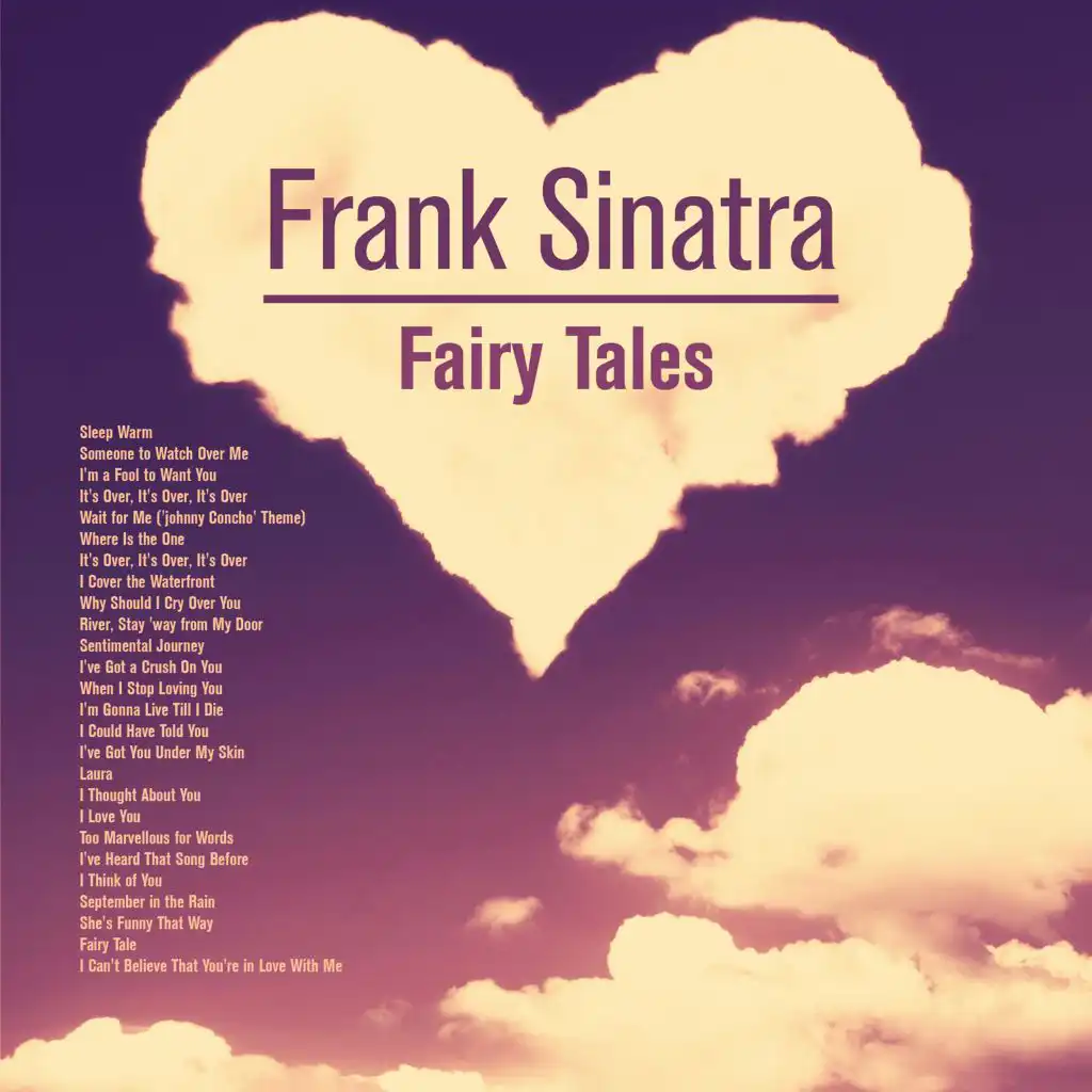 Sleep warm. Frank Sinatra - it's over, it's over, it's over. Frank Sinatra - Sleep warm. Frank Sinatra - i've got a Crush on you. Frank Sinatra - why should i Cry over you.