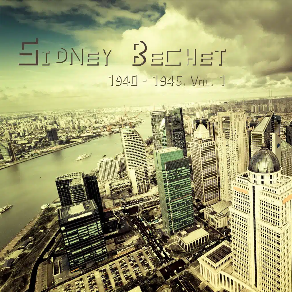 Sidney Bechet 1940 - 1945, Vol. 1