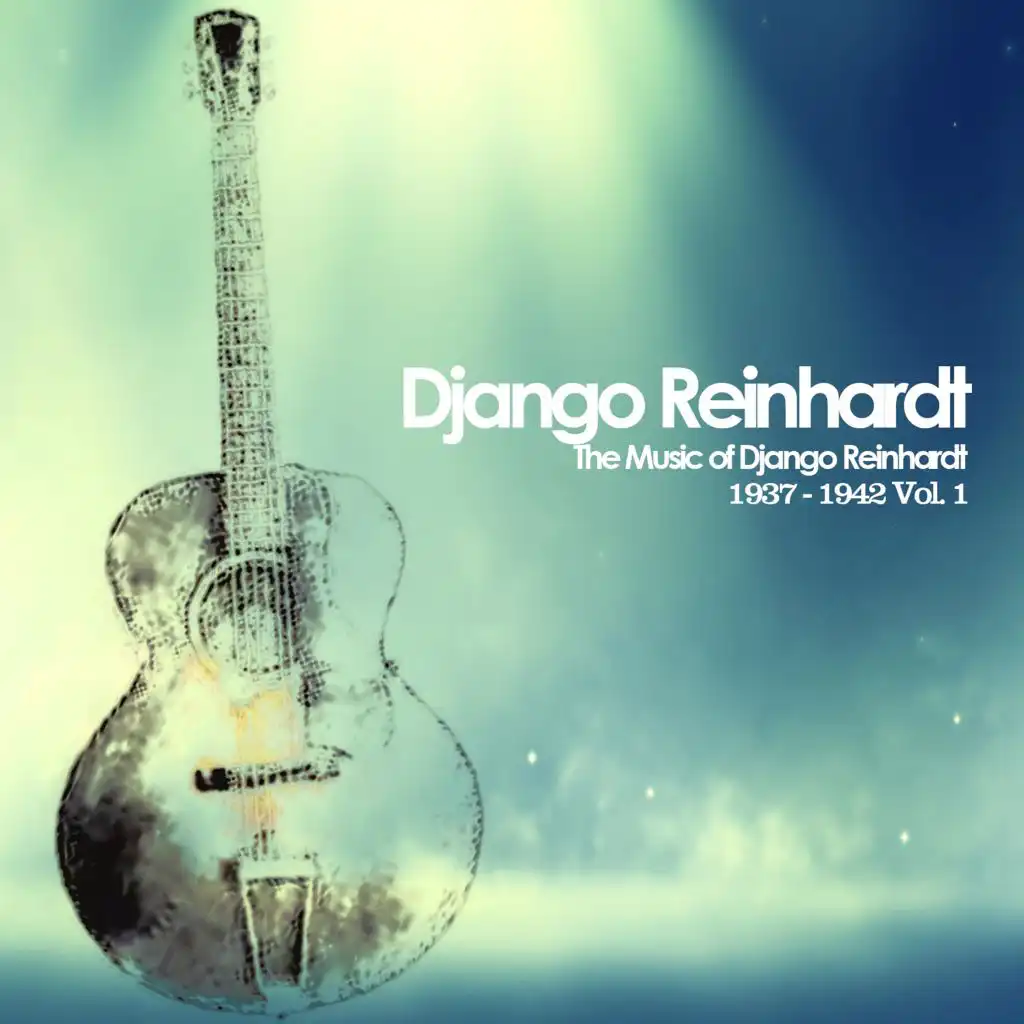 The Music of Django Reinhardt, 1937 - 1942, Vol. 1