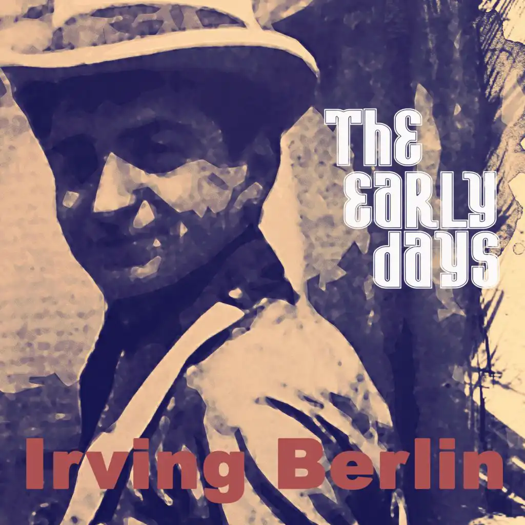 Irving Berlin - The Early Days