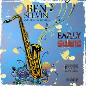 Early Swing - Ben Selvin and His Orchestra, Vol. 2 (feat. Benny Goodman)